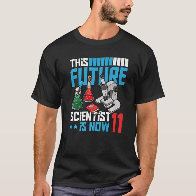 This Future Scientist Is Now 11 Experiments Scienc T-Shirt (Front)