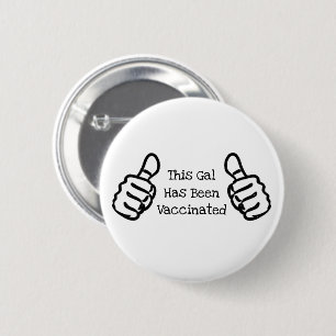 "This Gal Has Been Vaccinated" Thumbs Button
