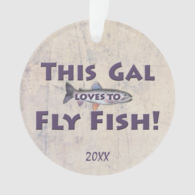 This Gal Loves to Fly Fish! Trout Fly Fishing Ornament (Front)
