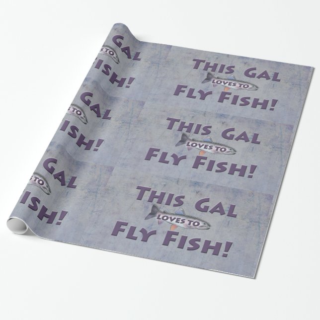 This Gal Loves to Fly Fish! Trout Fly Fishing Wrapping Paper (Unrolled)