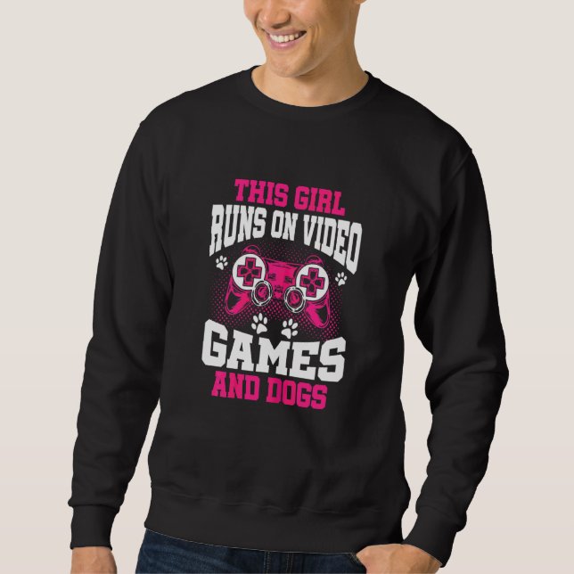This Gamer Girl Runs On Video Games And Dogs Sweatshirt (Front)