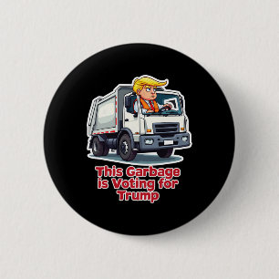 This Garbage Is Voting Trump Funny Garbage Truck T 6 Cm Round Badge