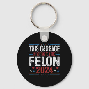 This Garbyge Is Voting For The Felon Funny Trump 2 Key Ring