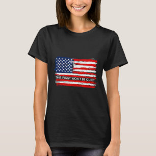 This Ggy Won't Be Quiet Funny Flag T-Shirt