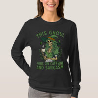This Ghoul Runs On Caffeine And Sarcasm Skeleton 