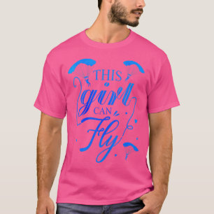 This Girl Can Fly Paragliding Paraglider Skydiving T-Shirt