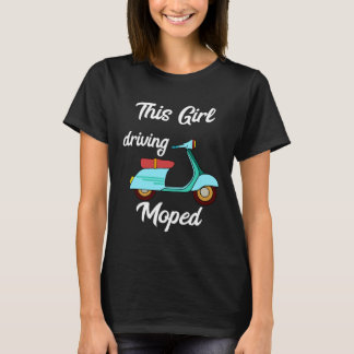 This Girl Driving Moped Rider Oldschool Scooter T-Shirt