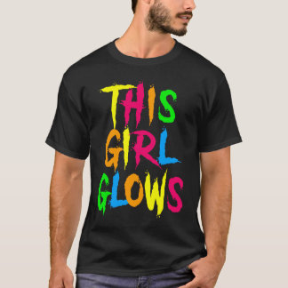 This Girl Glows Neon Lights Glow Party Lover For W T-Shirt