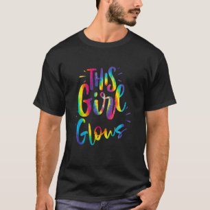 This Girl Glows Tie Dye Colourful Quote 80s 90s Ki T-Shirt
