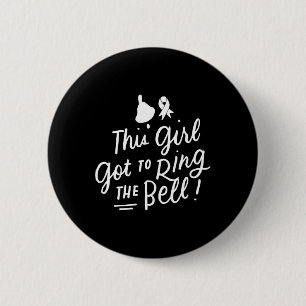 This Girl Got to Ring the Bell Chemo Grad Breast C 6 Cm Round Badge
