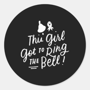 This Girl Got To Ring The Bell Chemo Grad Breast C Classic Round Sticker