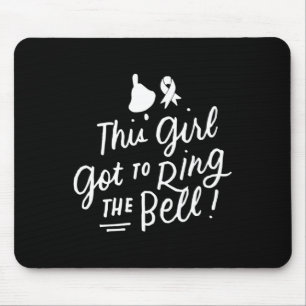 This Girl Got To Ring The Bell Chemo Grad Breast C Mouse Pad