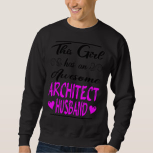 This Girl Has An Awesome Architect Husband Sweatshirt