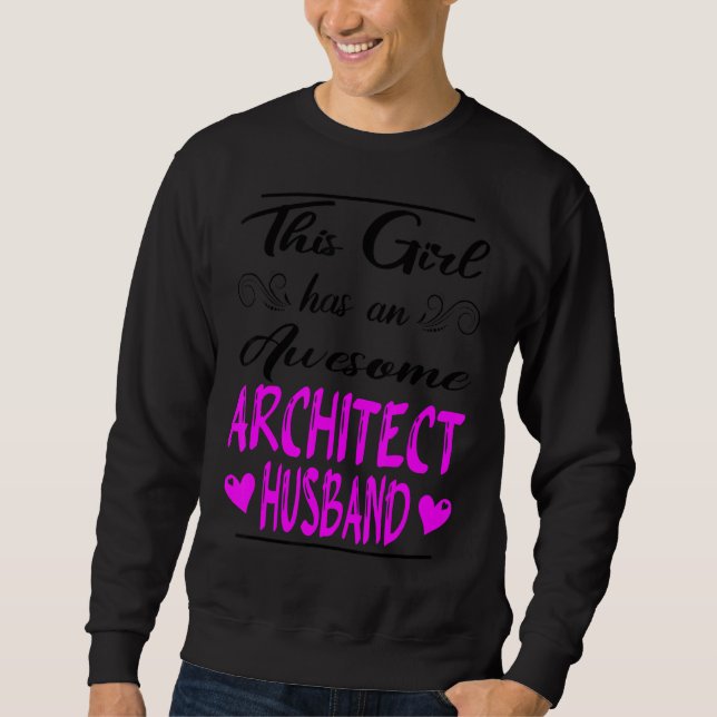 This Girl Has An Awesome Architect Husband Sweatshirt (Front)