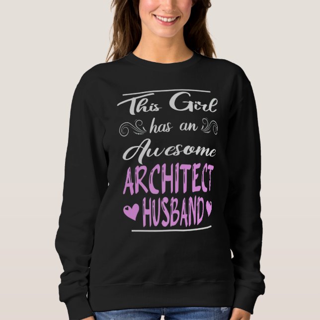 This Girl Has An Awesome Architect Husband Sweatshirt (Front)