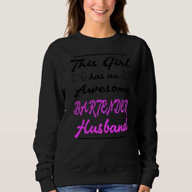 This Girl Has An Awesome Bartender Husband Sweatshirt (Front)