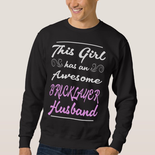 This Girl Has An Awesome Bricklayer Husband Sweatshirt (Front)