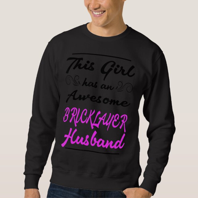 This Girl Has An Awesome Bricklayer Husband Sweatshirt (Front)