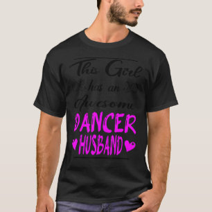 This Girl Has An Awesome Dancer Husband T-Shirt