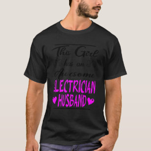 This Girl Has An Awesome Electrician Husband T-Shirt