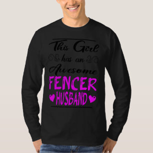 This Girl Has An Awesome Fencer Husband T-Shirt