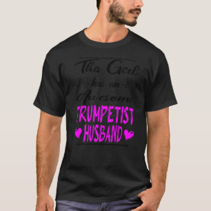 This Girl Has An Awesome Trumpetist Husband   T-Shirt