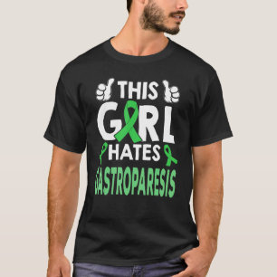This Girl Hates Gastroparesis Gastroparesis Warri T-Shirt