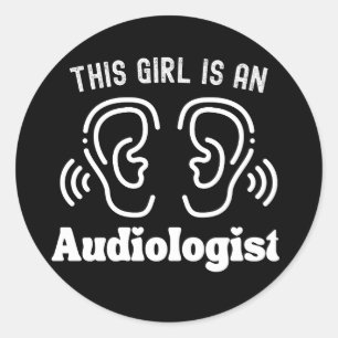 This Girl is an Audiologist, Audiology Quotes Classic Round Sticker