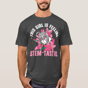 This Girl Is Feeling Stem-tastic Steminist Science T-Shirt