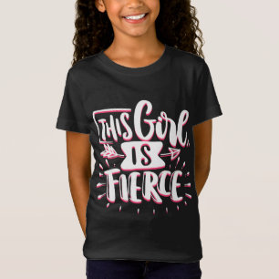 This Girl Is Fierce Girl Empowerment T-Shirt