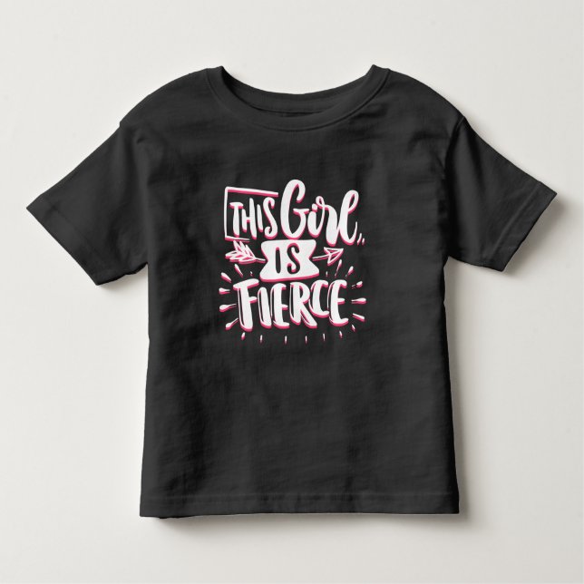 This Girl Is Fierce Girl Empowerment Toddler T-Shirt (Front)