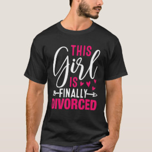 This Girl Is Finally Divorced  Divorce Party Women T-Shirt