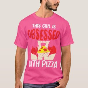 This Girl Is Obsessed With Pizza T-Shirt