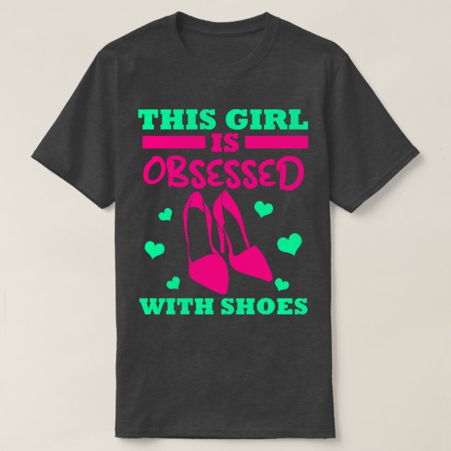 This Girl Is Obsessed With Shoes T-Shirt (Design Front)