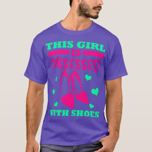 This Girl Is Obsessed With Shoes T-Shirt