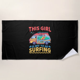 This Girl Is Off To Go Surfing Beach Towel