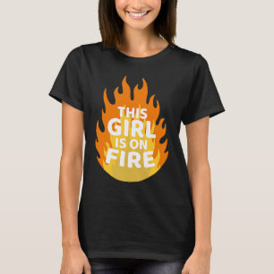 This Girl Is On Fire  Emancipation Women Power  Go T-Shirt