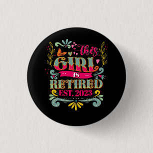 This Girl Is Retired 2023 Funny Retirement Mom Wom 3 Cm Round Badge