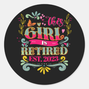 This Girl Is Retired 2023 Funny Retirement Mum Wom Classic Round Sticker