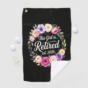 This Girl Is Retired 2026 Floral Retiret Golf Towel
