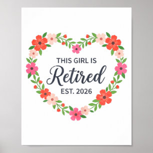 This Girl Is Retired Est 2026 Floral Retirement Wo Poster