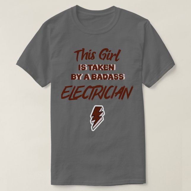 This Girl Is Taken By A Badass Electrician  T-Shirt (Design Front)