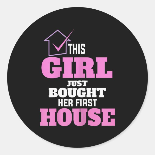 This Girl Just Bought Her First House New Homeowne Classic Round Sticker (Front)