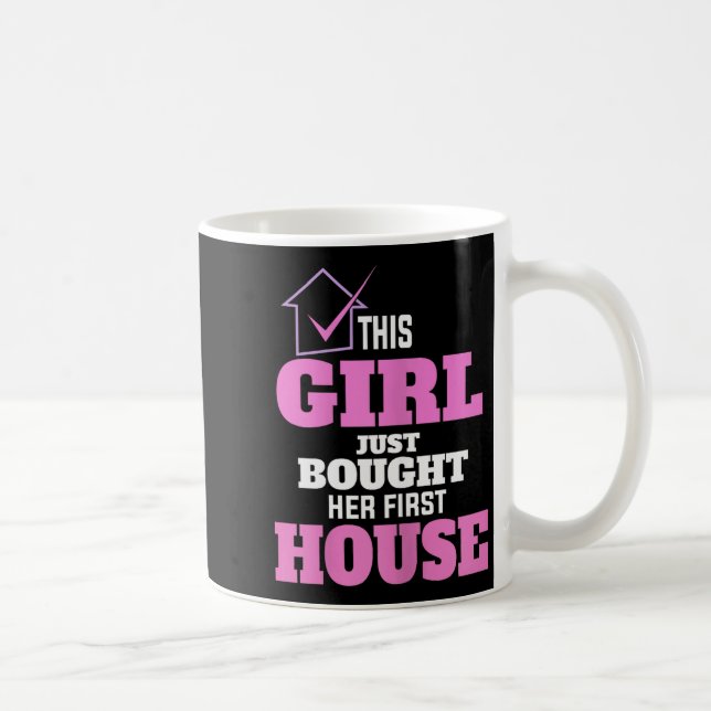 This Girl Just Bought Her First House New Homeowne Coffee Mug (Right)