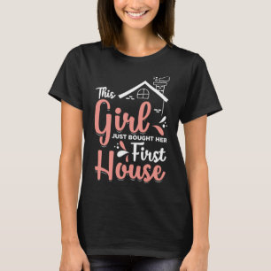This Girl Just Bought Her First House New Homeowne T-Shirt