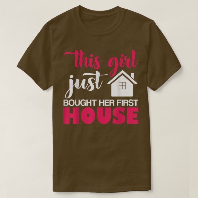 This Girl Just Bought Her First House Real Estate  T-Shirt (Design Front)