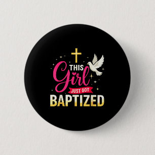 This Girl Just Got Baptized Shirt Girls Baptism Sh 6 Cm Round Badge