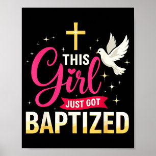 This Girl Just Got Baptized Shirt Girls Baptism Sh Poster