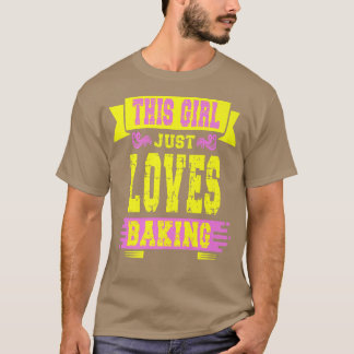 This girl just loves Baking  T-Shirt