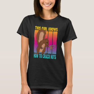 This Girl Knows How To Crack Nuts 1 T-Shirt